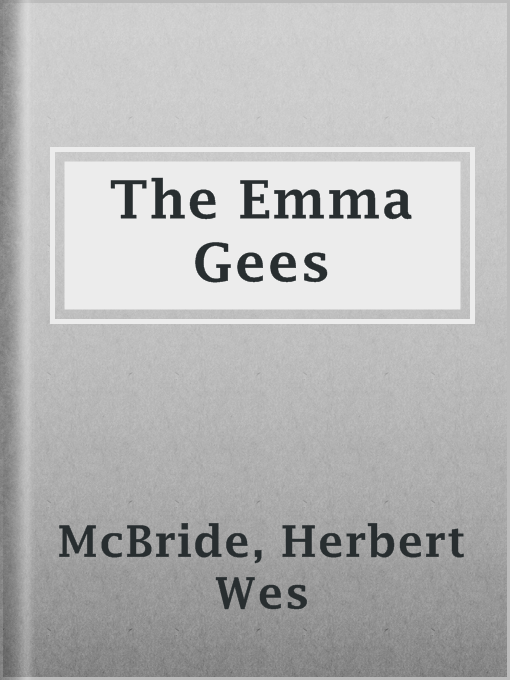 Title details for The Emma Gees by Herbert Wes McBride - Available
